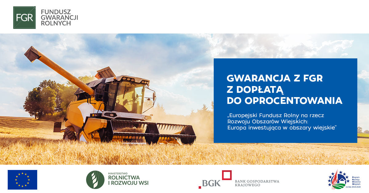 Gwarancja spłaty kredytu z Funduszu Gwarancji Rolnych wraz z dopłatą do oprocentowania.