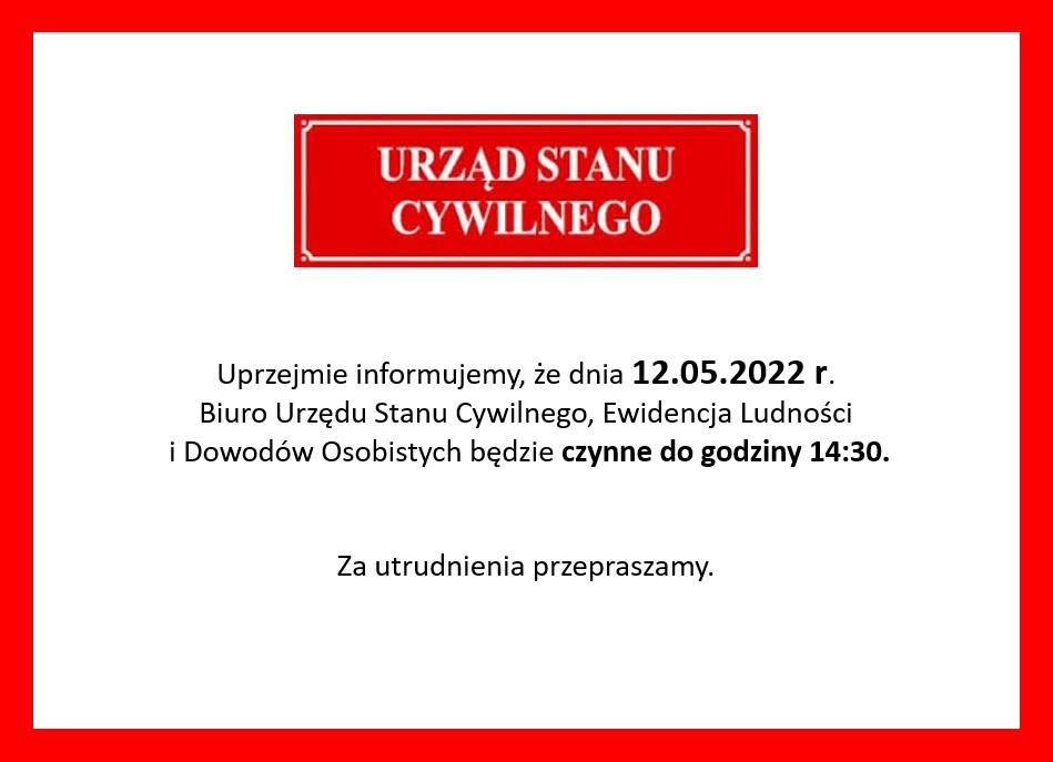 12.05.2022 Biuro Urzędu Stanu Cywilnego, Ewidencja Ludności i Dowodów Osobistych będzie czynne do godziny 14:30