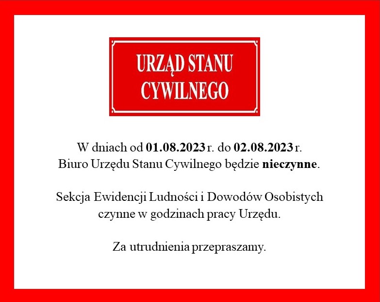 W dniach 01.08.2023 - 02.08.2023 Biuro Urzędu Stanu Cywilnego nieczynne