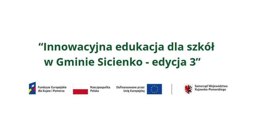 „Innowacyjna edukacja dla szkół w Gminie Sicienko - edycja 3”.